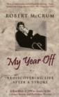 My Year Off : Rediscovering Life After A Stroke - eBook