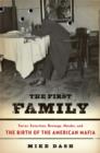 The First Family : Terror, Extortion, Revenge, Murder, and the Birth of the American Mafia - eBook