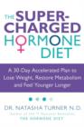 The Supercharged Hormone Diet : A 30-Day Accelerated Plan to Lose Weight, Restore Metabolism and Feel Younger Longer - eBook