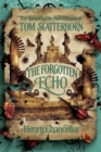 The Remarkable Adventures of Tom Scatterhorn: The Forgotten Echo - eBook