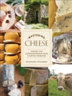 Mastering Cheese : Lessons for Connoisseurship from a Maitre Fromager - Book