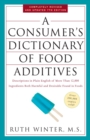 A Consumer's Dictionary of Food Additives, 7th Edition : Descriptions in Plain English of More Than 12,000 Ingredients Both Harmful and Desirable Found in Foods - Book