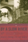 By a Slow River : A Novel - eBook
