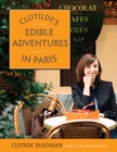 Clotilde's Edible Adventures in Paris - eBook