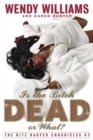 Is the Bitch Dead, Or What? - eBook