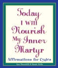 Today I Will Nourish My Inner Martyr - eBook