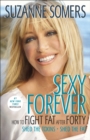 Sexy Forever : How to Fight Fat after Forty - Book