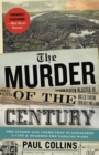 The Murder of the Century : The Gilded Age Crime That Scandalized a City & Sparked the Tabloid Wars - Book