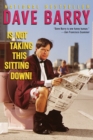 Dave Barry Is Not Taking This Sitting Down - eBook