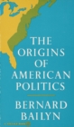 Origins of American Politics - eBook