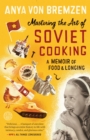 Mastering the Art of Soviet Cooking - eBook
