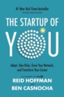 The Startup of You (Revised and Updated) : Adapt, Take Risks, Grow Your Network, and Transform Your Career  - Book