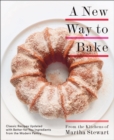 A New Way to Bake : Classic Recipes Updated with Better-for-You Ingredients from the Modern Pantry: A Baking Book - Book