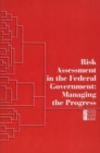 Risk Assessment in the Federal Government : Managing the Process - Book