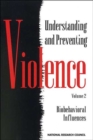 Understanding and Preventing Violence, Volume 2 : Biobehavioral Influences - Book