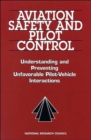 Aviation Safety and Pilot Control : Understanding and Preventing Unfavorable Pilot-Vehicle Interactions - Book