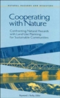 Cooperating with Nature : Confronting Natural Hazards with Land-Use Planning for Sustainable Communities - Book