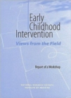 Early Childhood Intervention : Views from the Field, Report of a Workshop - Book
