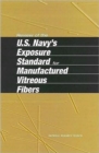 Review of the U.S. Navy's Exposure Standard for Manufactured Vitreous Fibers - Book