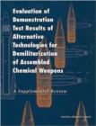 Evaluation of Demonstration Test Results of Alternative Technologies for Demilitarization of Assembled Chemical Weapons : A Supplemental Review - Book