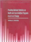 Providing National Statistics on Health and Social Welfare Programs in an Era of Change : Summary of a Workshop - Book