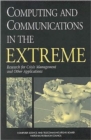 Computing and Communications in the Extreme : Research for Crisis Management and Other Applications - Book