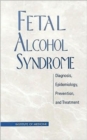 Fetal Alcohol Syndrome : Diagnosis, Epidemiology, Prevention, and Treatment - Book