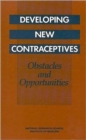Developing New Contraceptives : Obstacles and Opportunities - Book