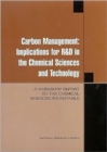 Carbon Management : Implications for R & D in the Chemical Sciences and Technology A Workshop Report to the Chemical Sciences Roundtable - Book