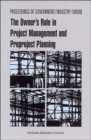 Proceedings of Government/Industry Forum : The Owner's Role in Project Management and Preproject Planning - Book
