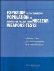 Exposure of the American Population to Radioactive Fallout from Nuclear Weapons Tests : A Review of the CDC-NCI Draft Report on a Feasibility Study of the Health Consequences to the American Populatio - Book