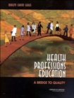 Health Professions Education : A Bridge to Quality - Book