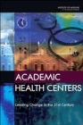 Academic Health Centers : Leading Change in the 21st Century - Book