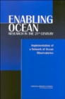 Enabling Ocean Research in the 21st Century : Implementation of a Network of Ocean Observatories - Book