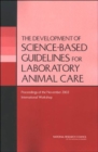 The Development of Science-based Guidelines for Laboratory Animal Care : Proceedings of the November 2003 International Workshop - Book