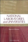 National Laboratories and Universities : Building New Ways to Work Together, Report of a Workshop - Book