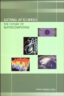 Getting Up to Speed : The Future of Supercomputing - Book