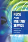 Noise and Military Service : Implications for Hearing Loss and Tinnitus - Book