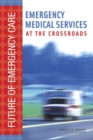 Emergency Medical Services : At the Crossroads - Book