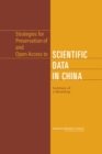 Strategies for Preservation of and Open Access to Scientific Data in China : Summary of a Workshop - Book