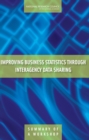 Improving Business Statistics Through Interagency Data Sharing : Summary of a Workshop - Book