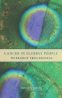 Cancer in Elderly People : Workshop Proceedings - Book