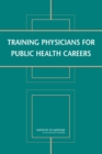 Training Physicians for Public Health Careers - Book
