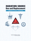 Radiation Source Use and Replacement : Abbreviated Version - eBook