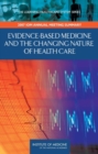 Evidence-Based Medicine and the Changing Nature of Health Care : 2007 IOM Annual Meeting Summary - eBook
