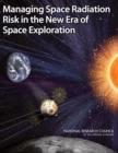 Managing Space Radiation Risk in the New Era of Space Exploration - Book