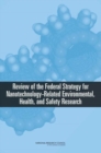 Review of the Federal Strategy for Nanotechnology-Related Environmental, Health, and Safety Research - eBook