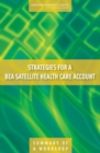 Strategies for a BEA Satellite Health Care Account : Summary of a Workshop - Book