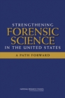 Strengthening Forensic Science in the United States : A Path Forward - Book