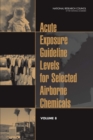 Acute Exposure Guideline Levels for Selected Airborne Chemicals : Volume 8 - Book